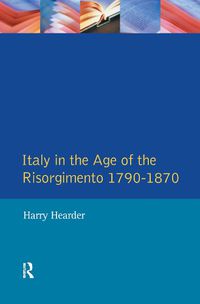 Cover image for Italy in the Age of the Risorgimento 1790 - 1870