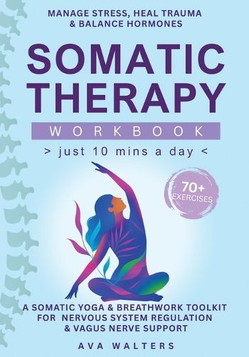 Cover image for Somatic Therapy Workbook (Just 10 Mins a Day)
