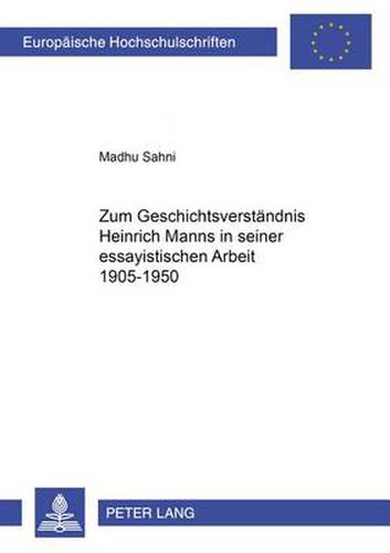 Cover image for Zum Geschichtsverstaendnis Heinrich Manns in Seiner Essayistischen Arbeit 1905-1950