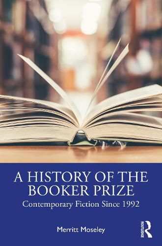 Cover image for A History of the Booker Prize: Contemporary Fiction Since 1992