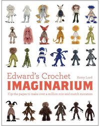 Cover image for Edward's Crochet Imaginarium: Flip the pages to make over a million mix-and-match monsters