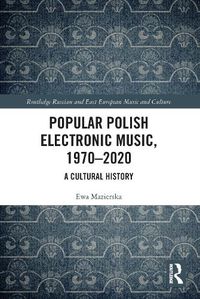 Cover image for Popular Polish Electronic Music, 1970-2020: A Cultural History