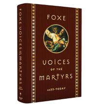 Cover image for Foxe Voices of the Martrys: A.D. 33 - Today
