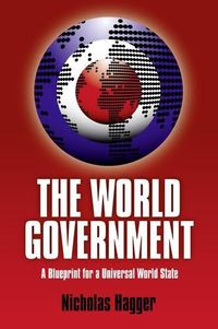 Cover image for World Government, The - A Blueprint for a Universal World State