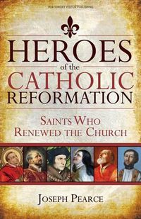 Cover image for Heroes of the Catholic Reformation: Saints Who Renewed the Church