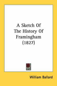 Cover image for A Sketch of the History of Framingham (1827)