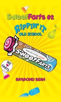 Cover image for Sweet Farts #2: Rippin' It Old School