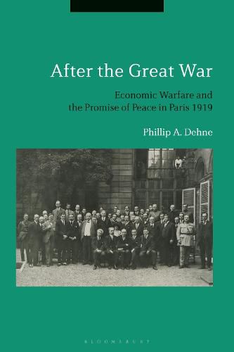 Cover image for After the Great War: Economic Warfare and the Promise of Peace in Paris 1919