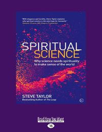 Cover image for Spiritual Science: Why Science Needs Spirituality to Make Sense of the World