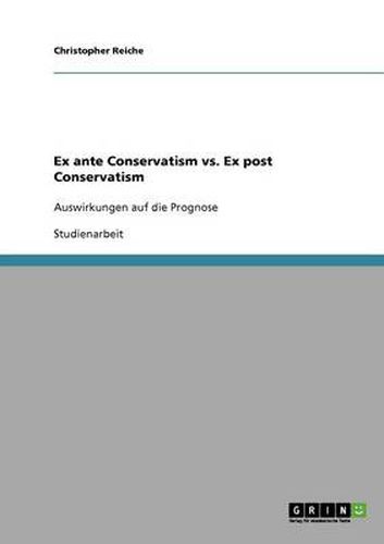 Cover image for Ex ante Conservatism vs. Ex post Conservatism: Auswirkungen auf die Prognose