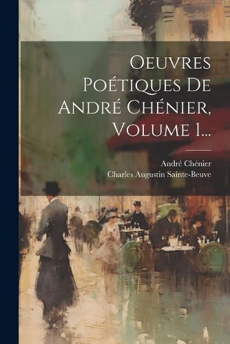 Cover image for Oeuvres Poetiques De Andre Chenier, Volume 1...