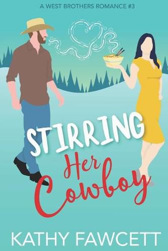 Cover image for Stirring Her Cowboy: A Sweet Romantic Comedy