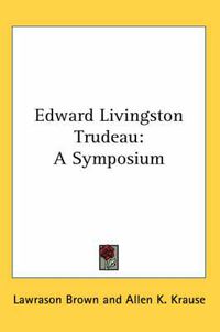 Cover image for Edward Livingston Trudeau: A Symposium