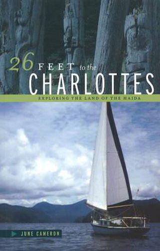 Cover image for 26 Feet to the Charlottes: Exploring the Land of the Haida