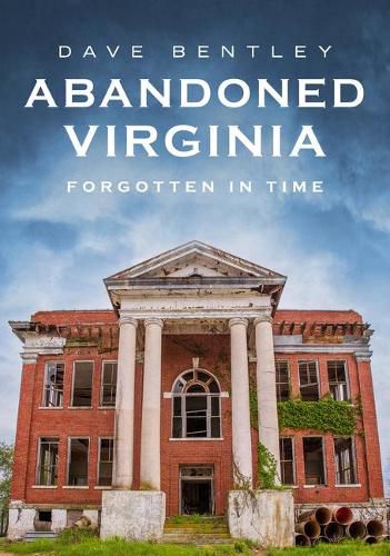 Cover image for Abandoned Virginia: Forgotten in Time