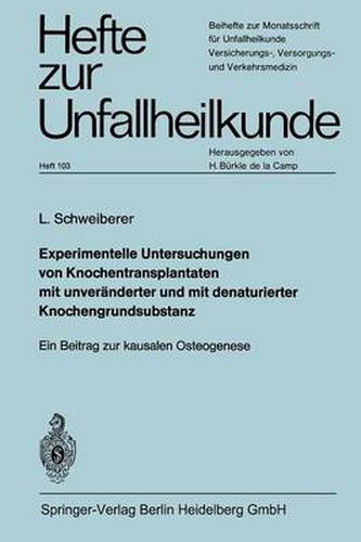 Experimentelle Untersuchungen von Knochentransplantaten mit unveranderter und mit denaturierter Knochengrundsubstanz: Ein Beitrag zur kausalen Osteogenese