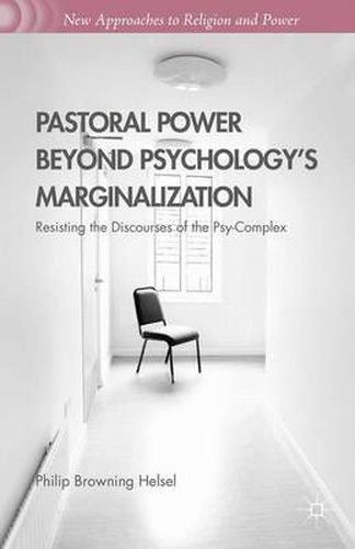 Cover image for Pastoral Power Beyond Psychology's Marginalization: Resisting the Discourses of the Psy-Complex