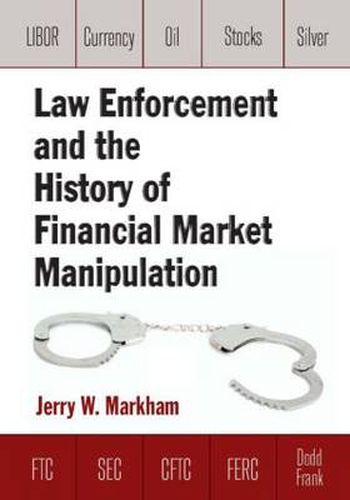Cover image for Law Enforcement and the History of Financial Market Manipulation