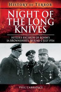 Cover image for Night of the Long Knives: Hitler's Excision of Rohm's SA Brownshirts, 30 June-2 July 1934