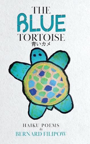 Cover image for The Blue Tortoise: Haiku Poems