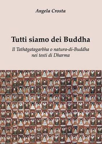 Cover image for Tutti Siamo Dei Buddha Il Tathagatagarbha o Natura-Di-Buddha Nei Testi Di Dharma