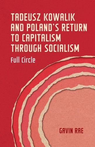 Cover image for Tadeusz Kowalik and Poland's Return to Capitalism Through Socialism