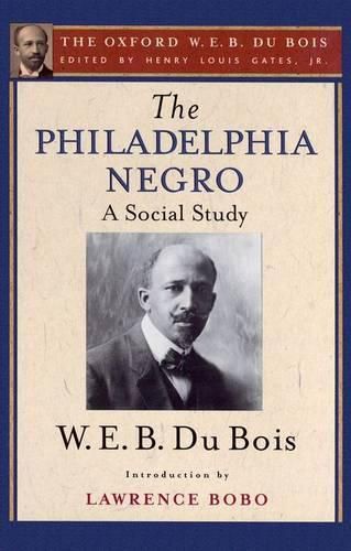 Cover image for The Philadelphia Negro: A Social Study: The Oxford W. E. B. Du Bois, Volume 2