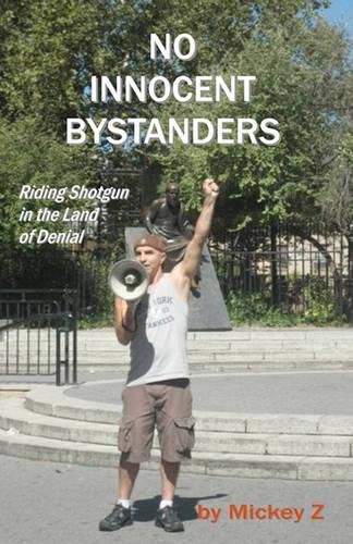 Cover image for No Innocent Bystanders: Riding Shotgun In The Land Of Denial