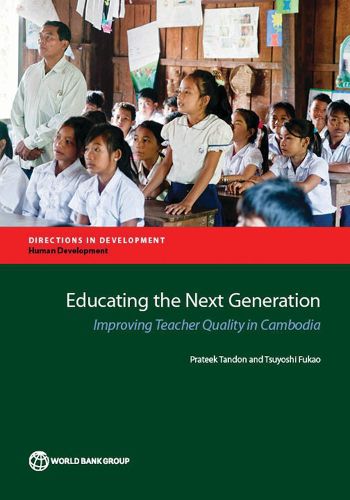 Cover image for Educating the next generation: improving teacher quality in Cambodia