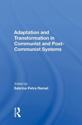 Cover image for Adaptation and Transformation in Communist and Post-Communist Systems