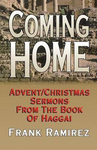 Cover image for Coming Home: Advent Christmas Sermons from the Book of Haggai