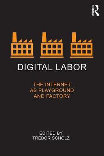 Cover image for Digital Labor: The Internet as Playground and Factory