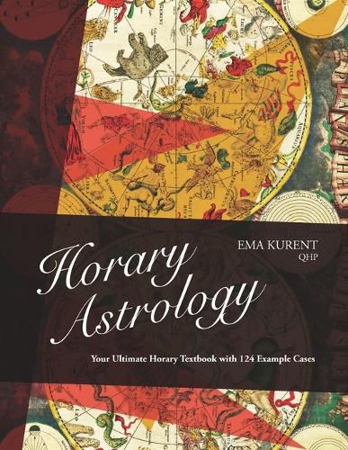 Cover image for Horary Astrology: Your Ultimate Horary Textbook with 124 Example Cases