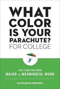 Cover image for What Color Is Your Parachute? for College: Pave Your Path from Major to Meaningful Work