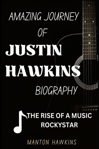 Cover image for Amazing Journey of Justin Hawkins Biography