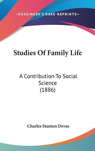 Cover image for Studies of Family Life: A Contribution to Social Science (1886)