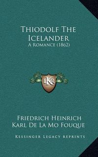 Cover image for Thiodolf the Icelander: A Romance (1862)