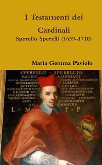 Cover image for I Testamenti dei Cardinali: Sperello Sperelli (1639-1710)