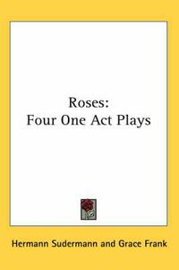 Cover image for Roses: Four One Act Plays