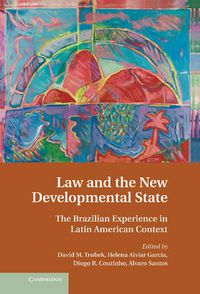 Cover image for Law and the New Developmental State: The Brazilian Experience in Latin American Context