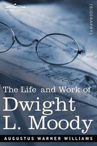 Cover image for Life and Work of Dwight L. Moody: The Great Evangelist of the 19th Century