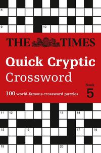Cover image for The Times Quick Cryptic Crossword Book 5: 100 World-Famous Crossword Puzzles