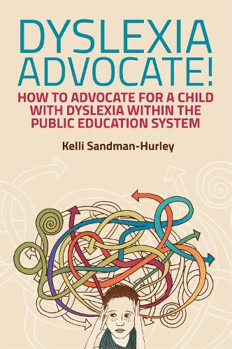 Cover image for Dyslexia Advocate!: How to Advocate for a Child with Dyslexia within the Public Education System