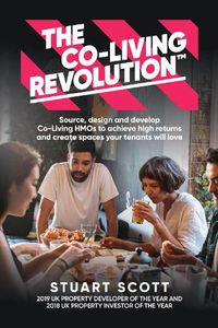 Cover image for The Co-Living Revolution (TM): Learn how to source, design and develop Co-Living HMOs to achieve high returns and create spaces your tenants love