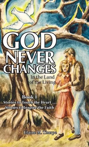 Cover image for God Never Changes: In the Land of the Living