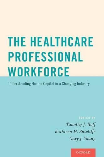 The Healthcare Professional Workforce: Understanding Human Capital in a Changing Industry