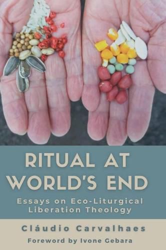 Ritual at World's End: Essays on Eco-Liturgical Liberation Theology