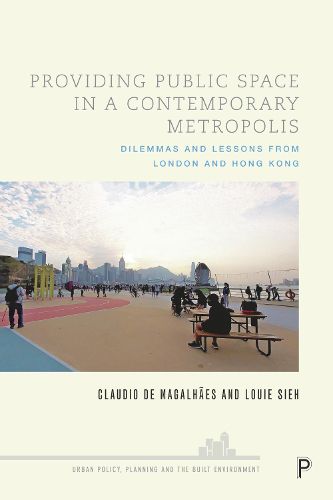 Cover image for Providing Public Space in a Contemporary Metropolis: Dilemmas and Lessons from London and Hong Kong