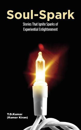 Cover image for Soul-Spark: Stories That Ignite Sparks of Experiential Enlightenment