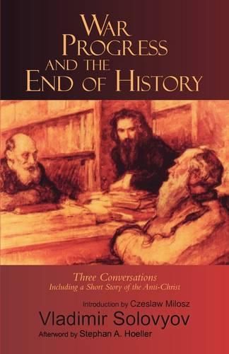 Cover image for War, Progress and the End of History: Three Conversations including a Short Tale of the Antichrist